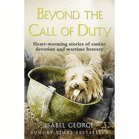 Beyond the Call of Duty: Heart-Warming Stories of Canine Devotion and Bravery