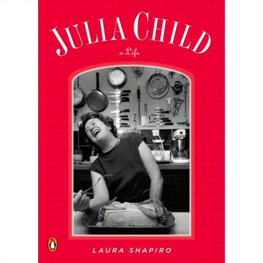 Julia Child: A Life