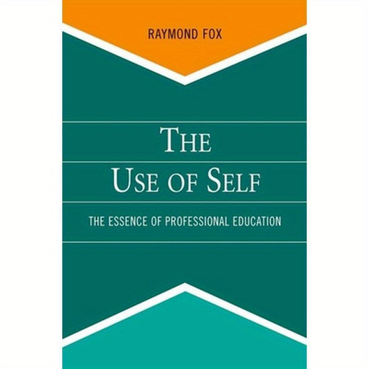 Use of Self: The Essence of Professional Education