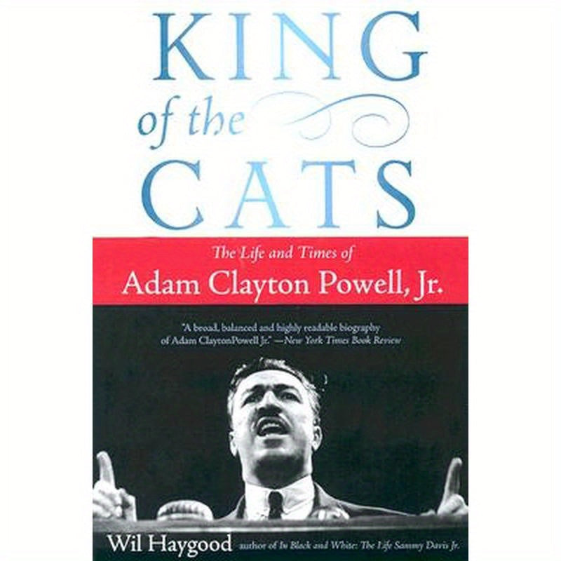 King of the Cats: The Life and Times of Adam Clayton Powell, Jr.