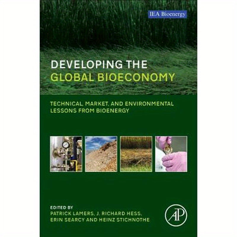 Developing the Global Bioeconomy: Technical, Market, and Environmental Lessons from Bioenergy