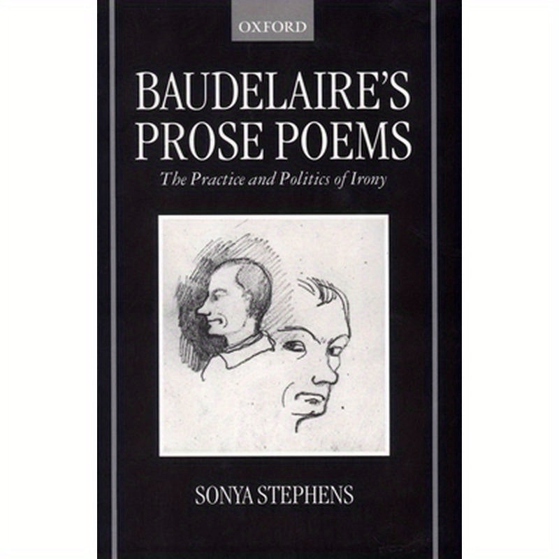 Baudelaire's Prose Poems: The Practice and Politics of Irony
