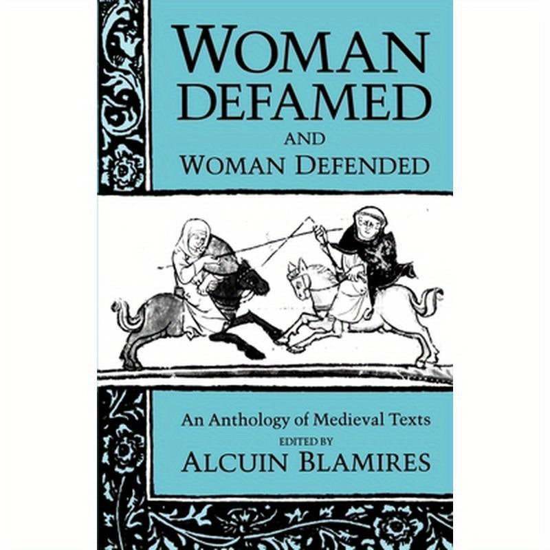 Woman Defamed and Woman Defended: An Anthology of Medieval Texts