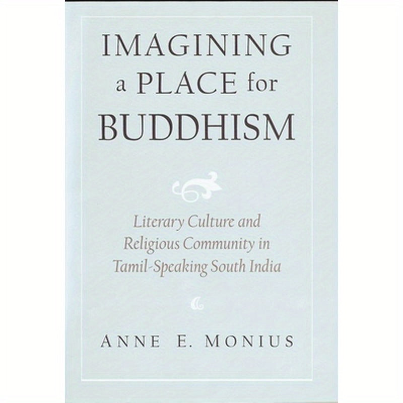 Imagining a Place for Buddhism: Literary Culture and Religious Community in Tamil-Speaking South India