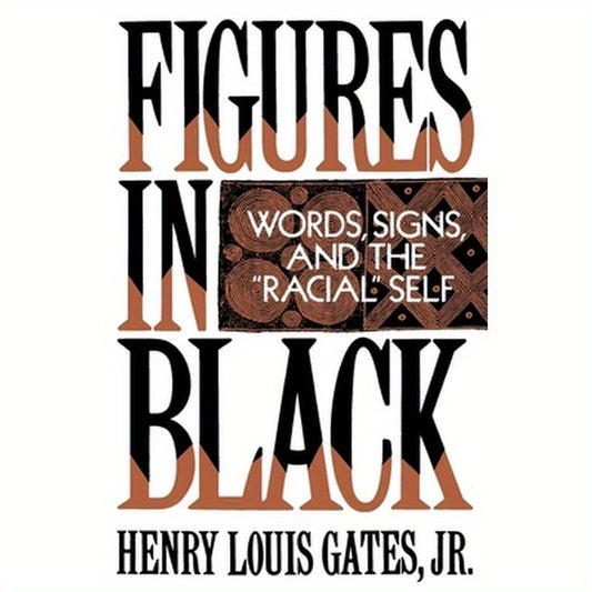 Figures in Black: Words, Signs, and the Racial Self