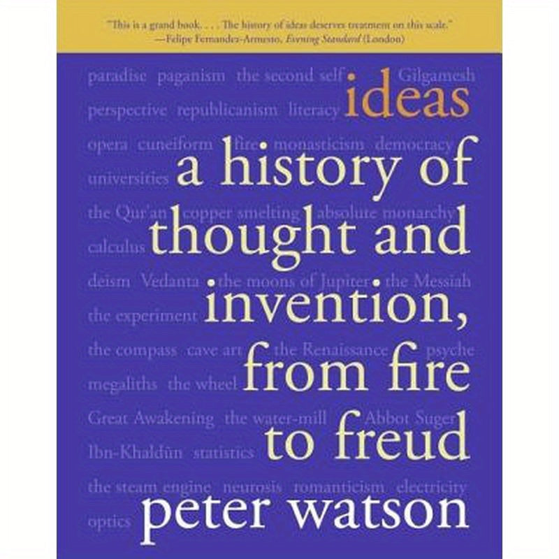 Ideas: A History of Thought and Invention, from Fire to Freud