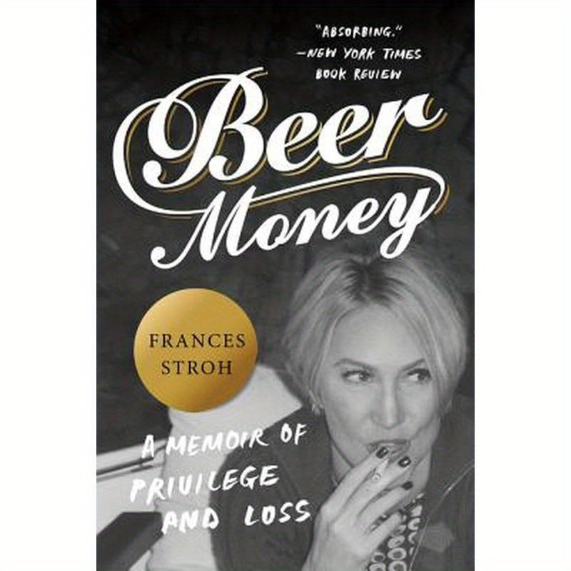 Beer Money: A Memoir of Privilege and Loss