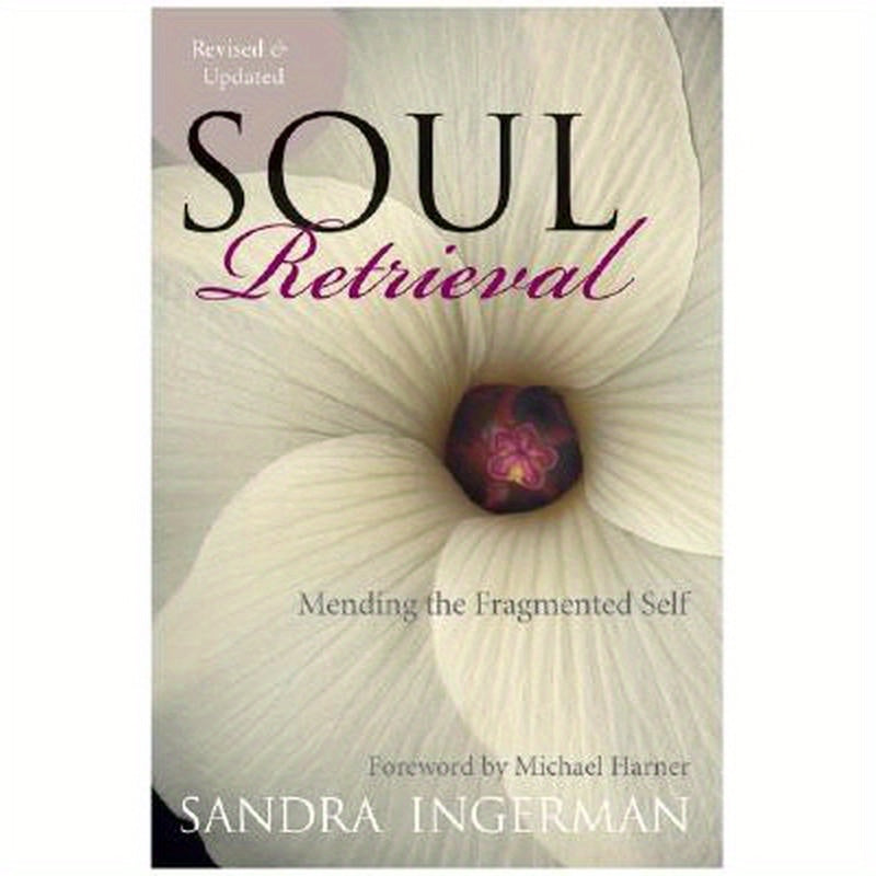 Soul Retrieval: Mending the Fragmented Self