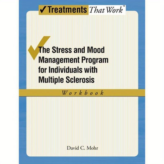 Stress and Mood Management Program for Individuals with Multiple Sclerosis Workbook