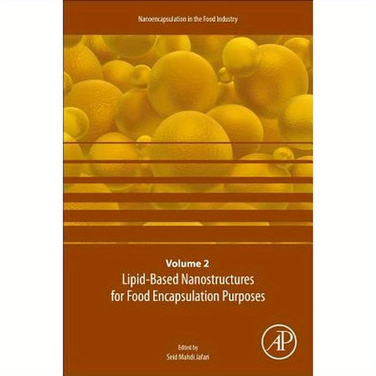 Lipid-Based Nanostructures for Food Encapsulation Purposes: Volume 2 in the Nanoencapsulation in the Food Industry Series Volume 2