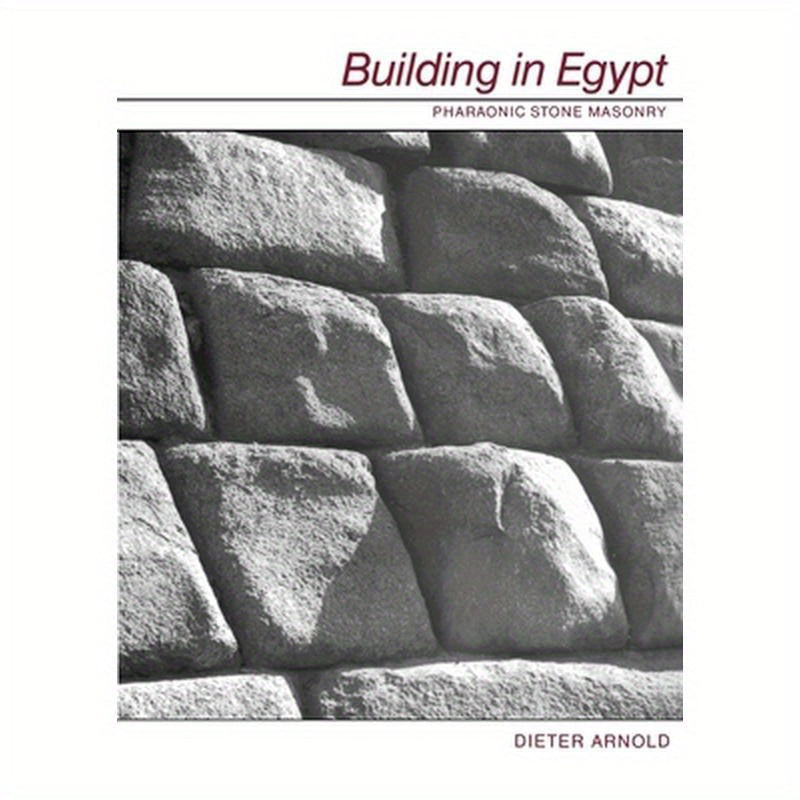 Building in Egypt: Pharaonic Stone Masonry