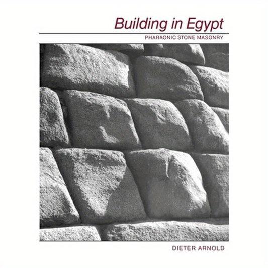 Building in Egypt: Pharaonic Stone Masonry