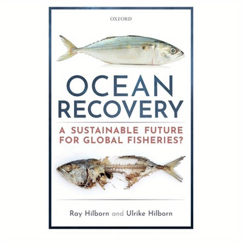 Ocean Recovery: A Sustainable Future for Global Fisheries?