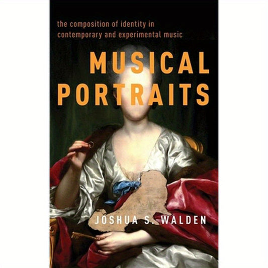 Musical Portraits: The Composition of Identity in Contemporary and Experimental Music