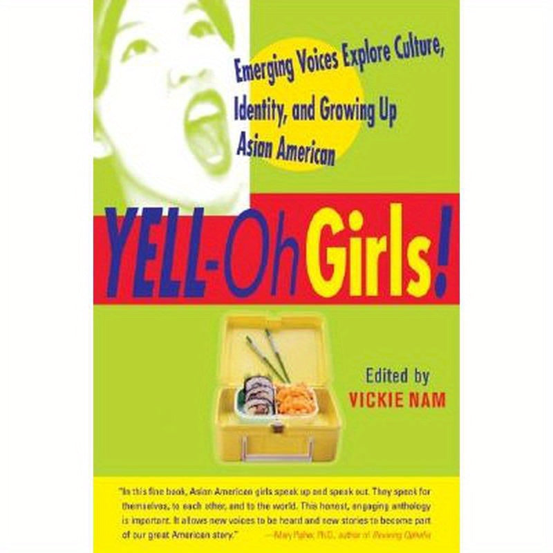 Yell-Oh Girls!: Emerging Voices Explore Culture, Identity, and Growing Up Asian American