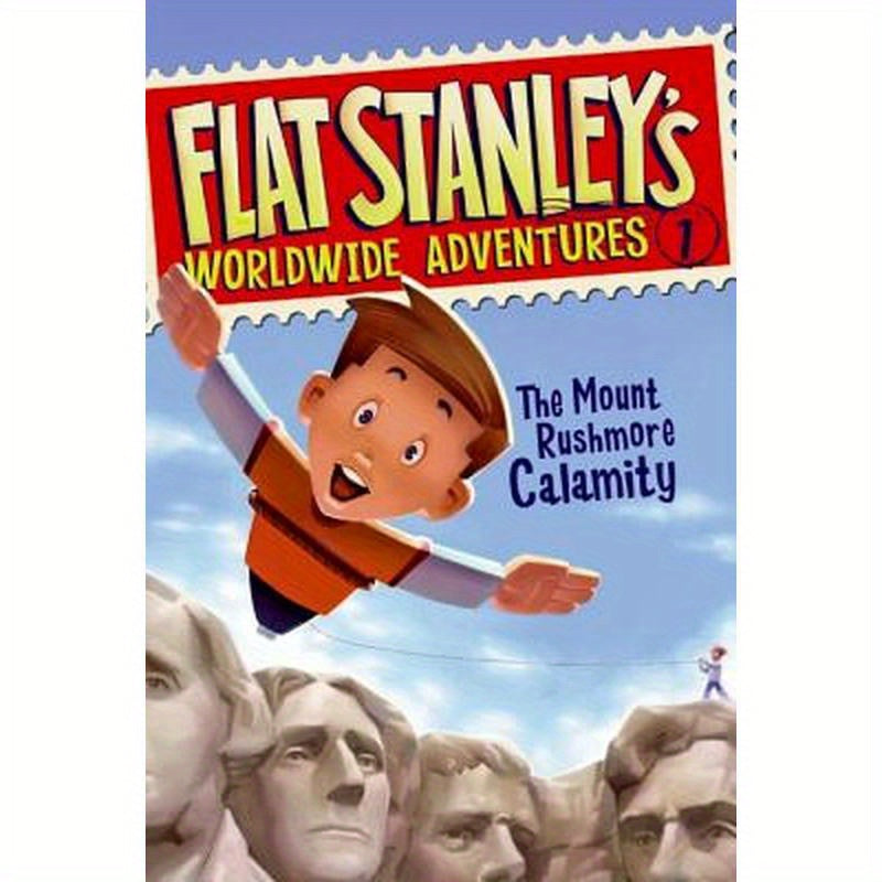 Flat Stanley's Worldwide Adventures #1: The Mount Rushmore Calamity