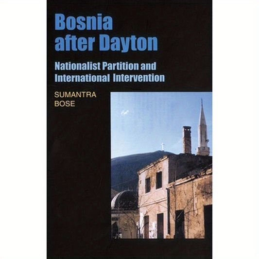 Bosnia After Dayton: Nationalist Partition and International Intervention