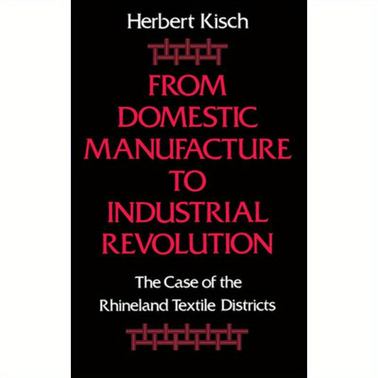 From Domestic Manufacture to Industrial Revolution: The Case of the Rhineland Textile Districts