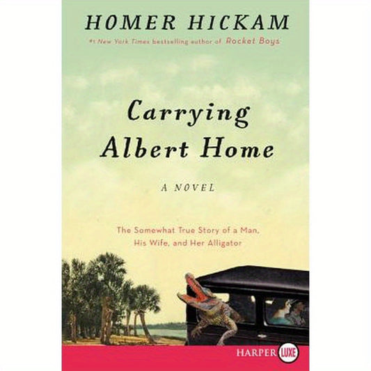 Carrying Albert Home: The Somewhat True Story of a Man, His Wife, and Her Alligator