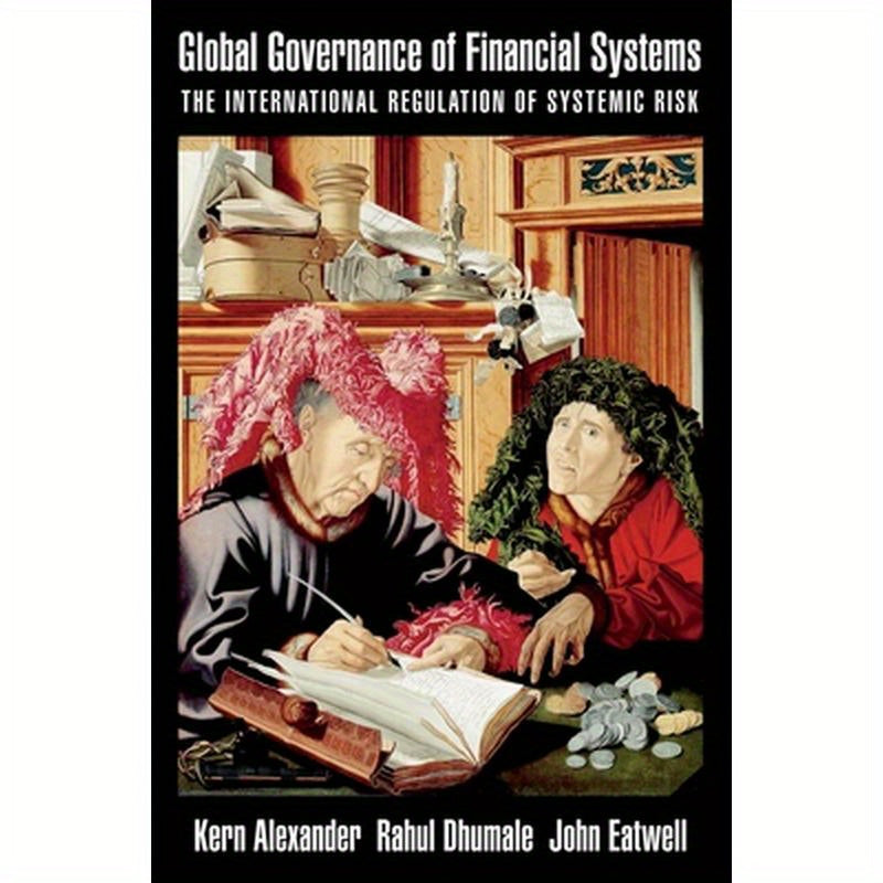 Global Governance of Financial Systems: The International Regulation of Systemic Risk