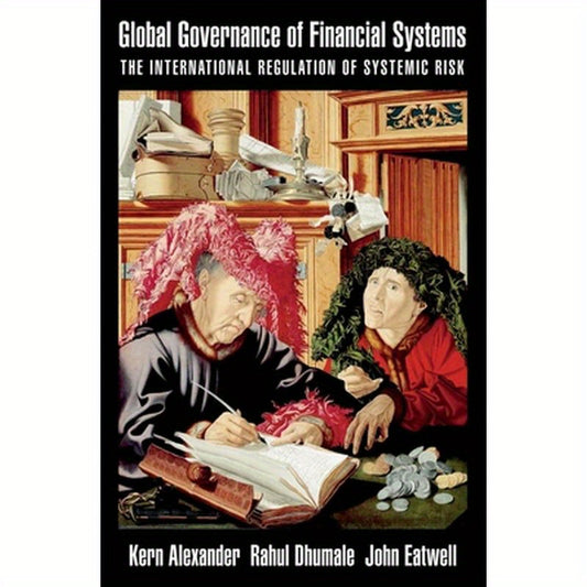 Global Governance of Financial Systems: The International Regulation of Systemic Risk