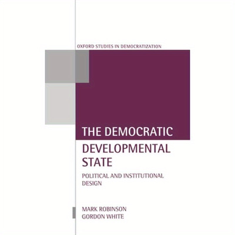 The Democratic Developmental State: Political and Institutional Design