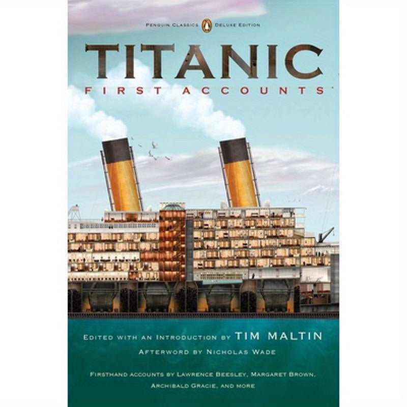 Titanic, First Accounts: (Penguin Classics Deluxe Edition)