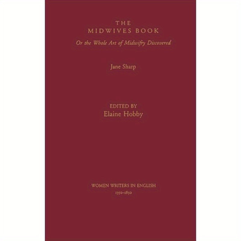 The Midwives Book: Or the Whole Art of Midwifery Discovered