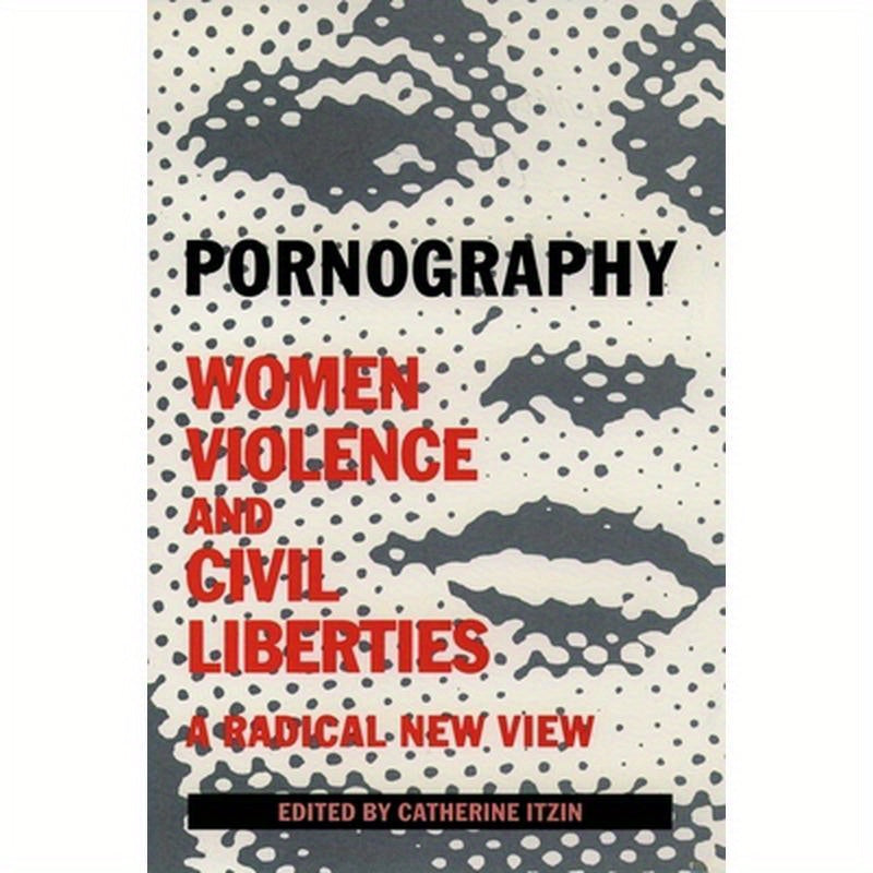 Pornography: Women, Violence, and Civil Liberties