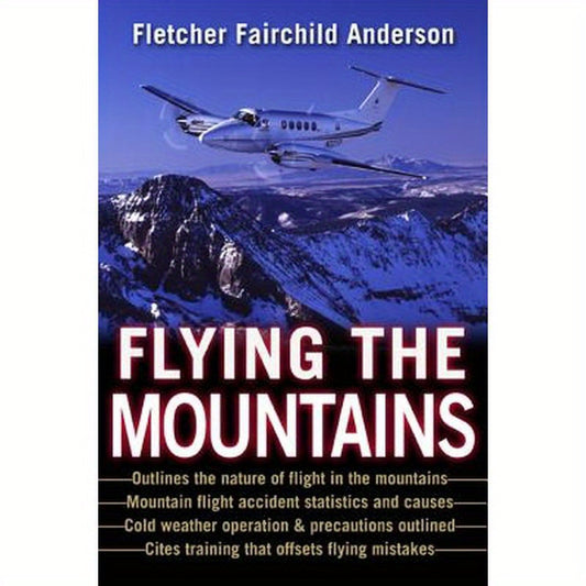 Flying the Mountains: A Training Manual for Flying Single-Engine Aircraft