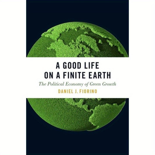 Good Life on a Finite Earth: The Political Economy of Green Growth