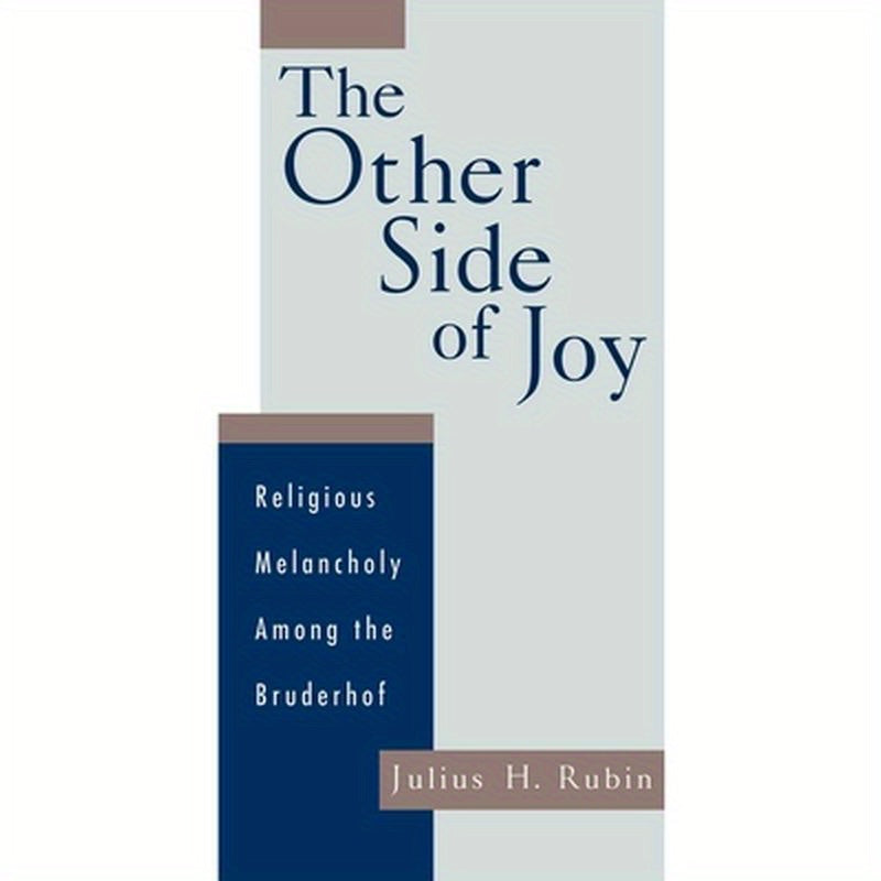The Other Side of Joy: Religious Melancholy Among the Bruderhof