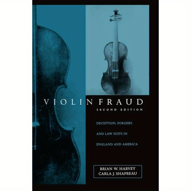 Violin Fraud: Deception, Forgery, Theft, and Lawsuits in England and America