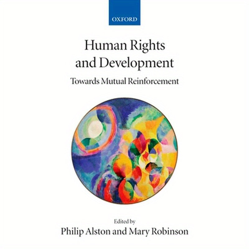 Human Rights and Development: Towards Mutual Reinforcement
