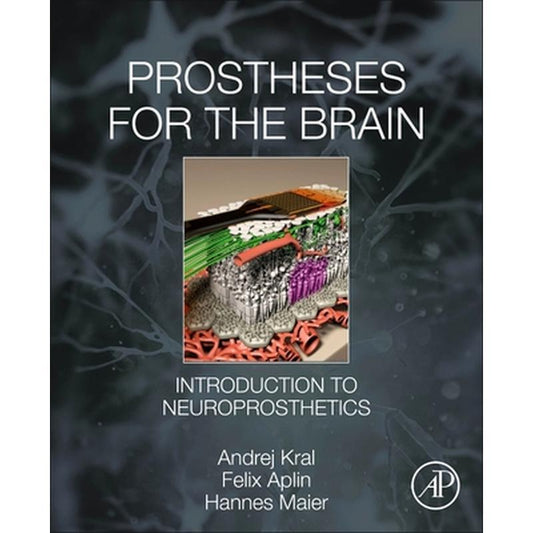 Prostheses for the Brain: Introduction to Neuroprosthetics