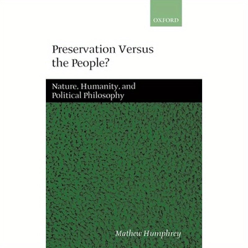 Preservation Versus the People: Nature, Humanity, and Political Philosophy
