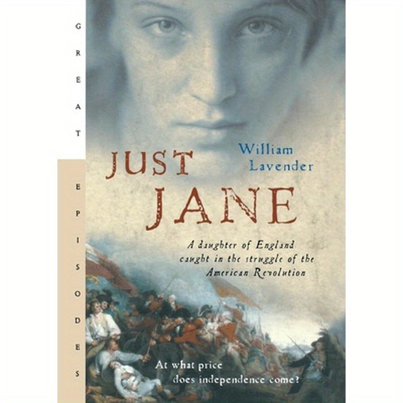 Just Jane: A Daughter of England Caught in the Struggle of the American Revolution