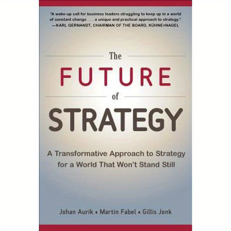 The Future of Strategy: A Transformative Approach to Strategy for a World That Won't Stand Still