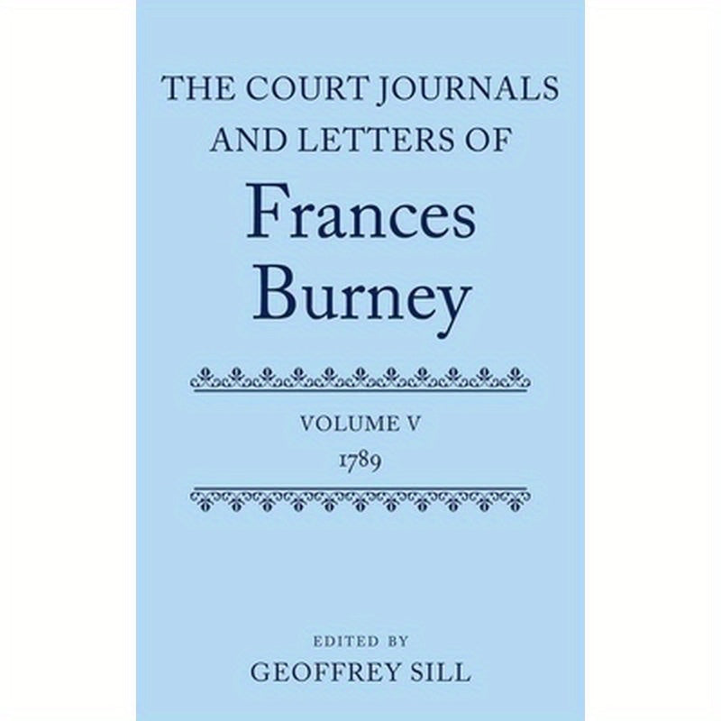 The Court Journals and Letters of Frances Burney: Volume V: 1789