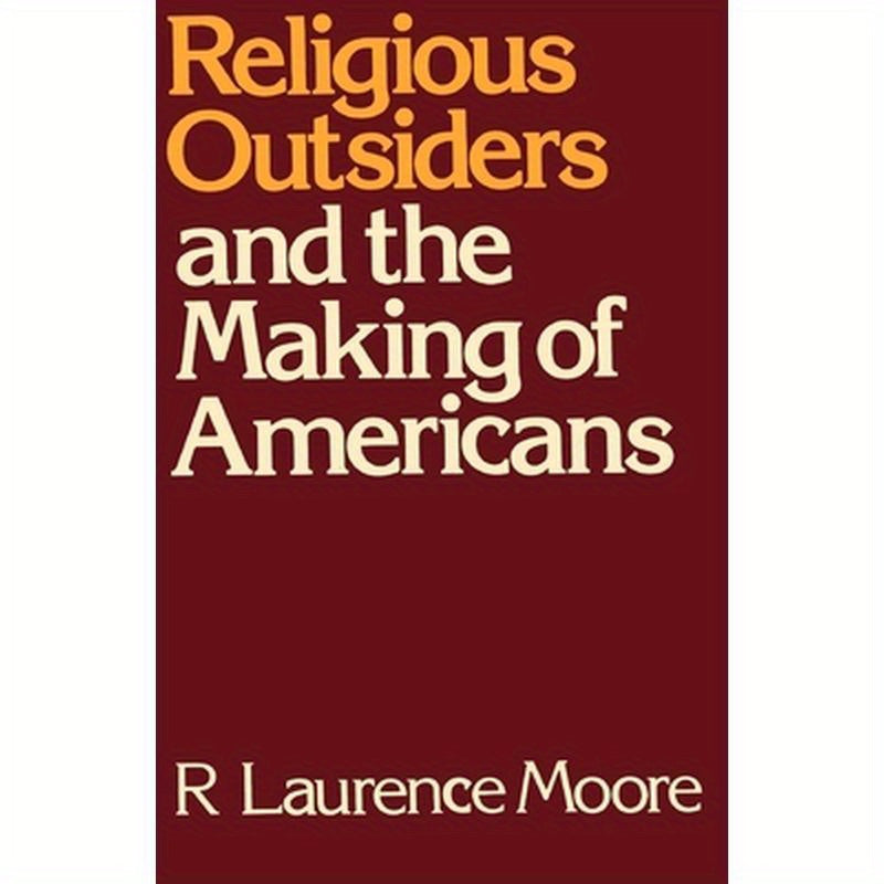 Religious Outsiders and the Making of Americans