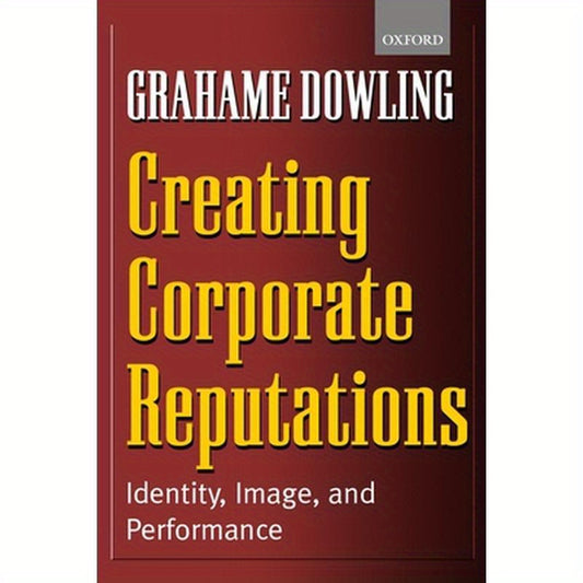 Creating Corporate Reputations: Identity, Image, and Performance