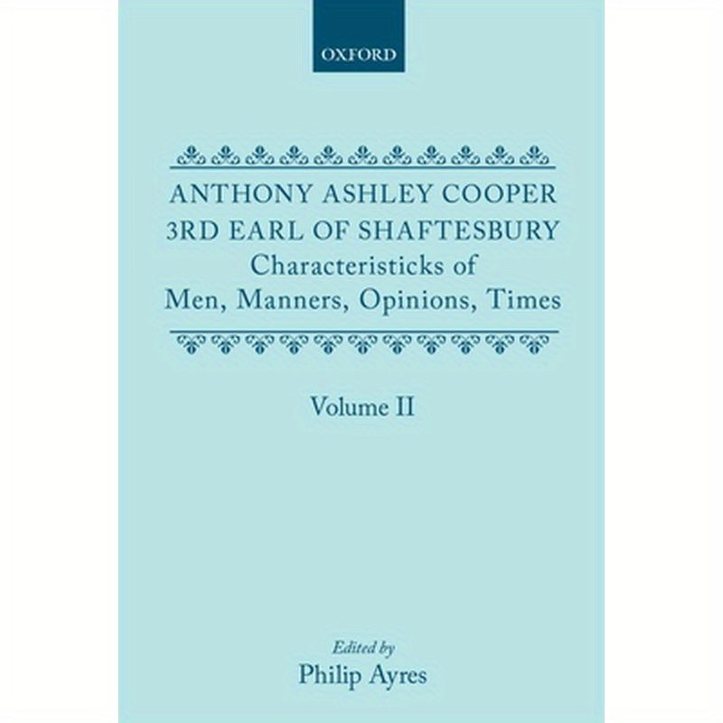 Characteristicks of Men, Manners, Opinions, Times: Volume II