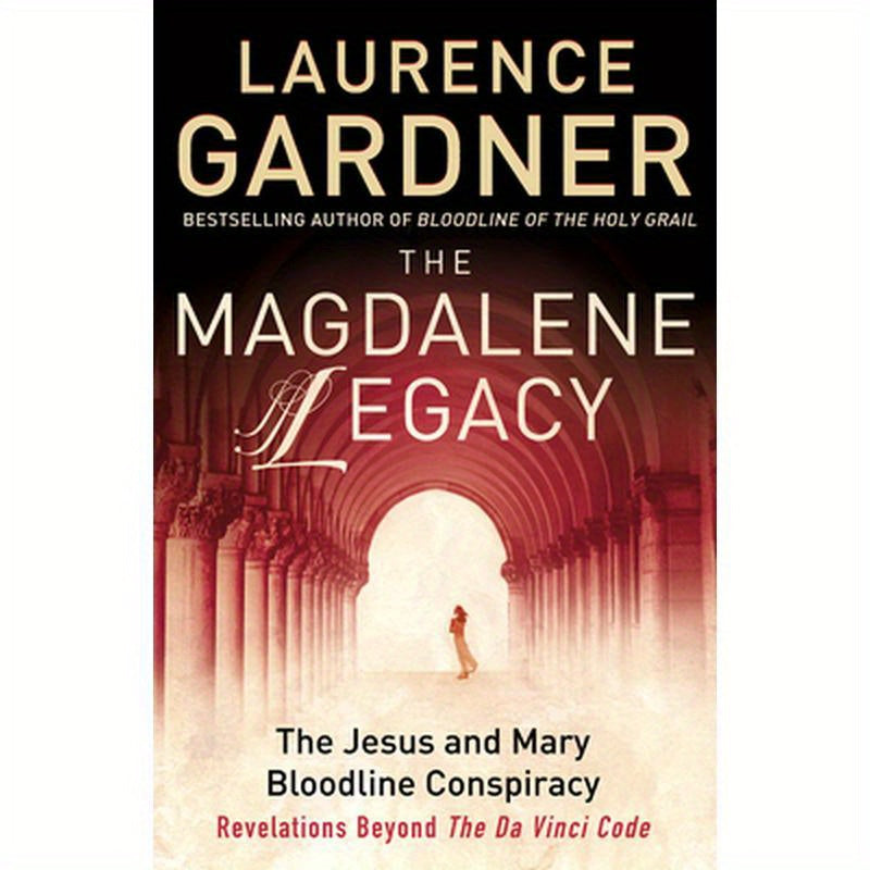 The Magdalene Legacy: The Jesus and Mary Bloodline Conspiracy - Revelations Beyond The Da Vinci Code