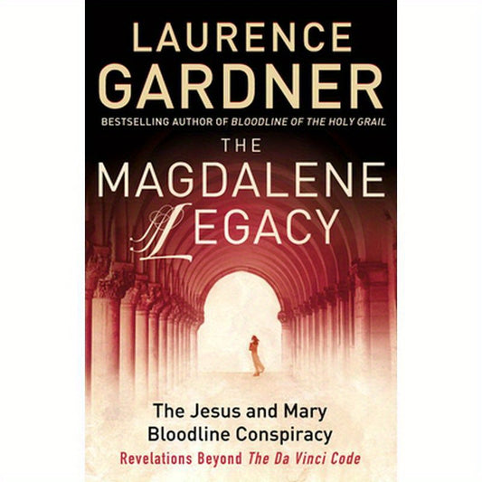 The Magdalene Legacy: The Jesus and Mary Bloodline Conspiracy - Revelations Beyond The Da Vinci Code