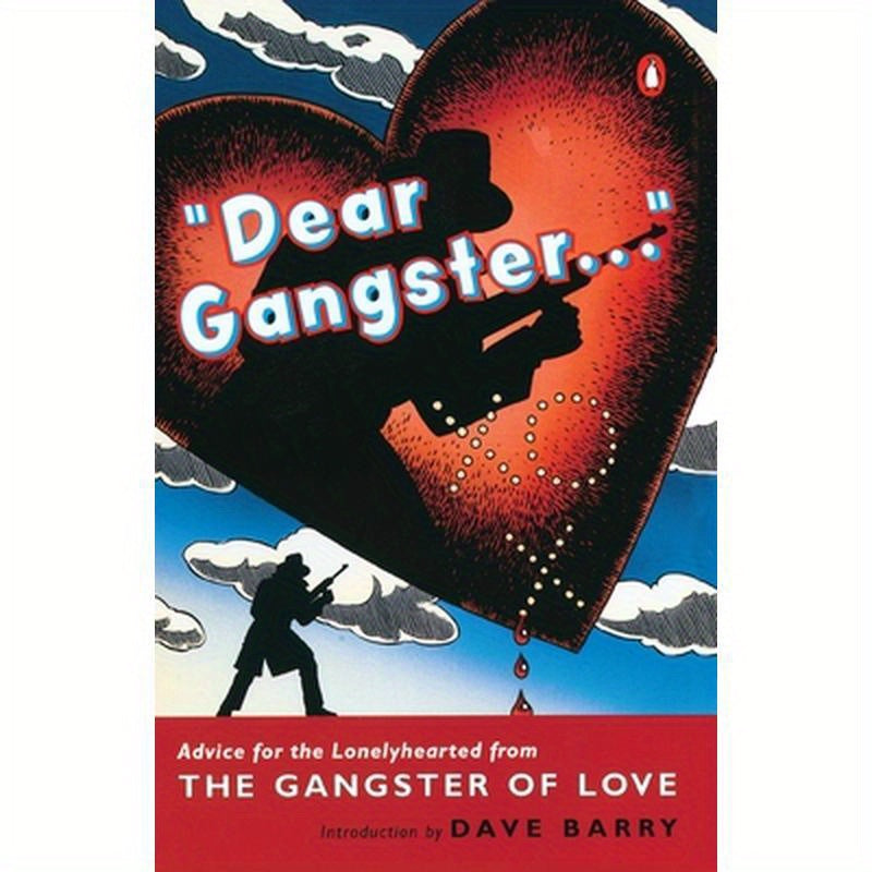 Dear Gangster...: Advice for the Lonelyhearted from the Gangster of Love