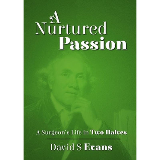A Nurtured Passion: A Surgeon's Life in Two Halves - Open and Closed