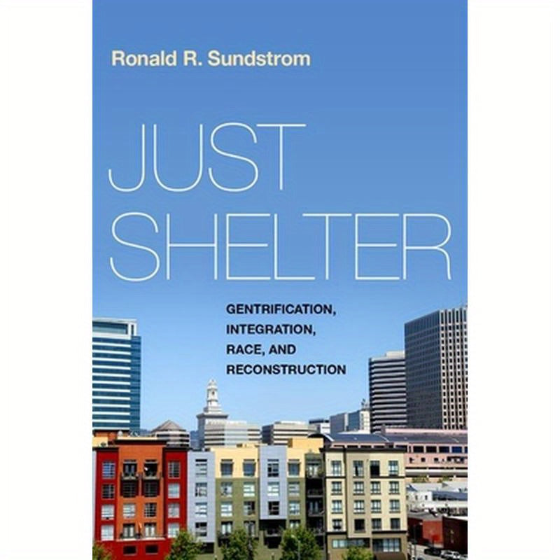 Just Shelter: Gentrification, Integration, Race, and Reconstruction