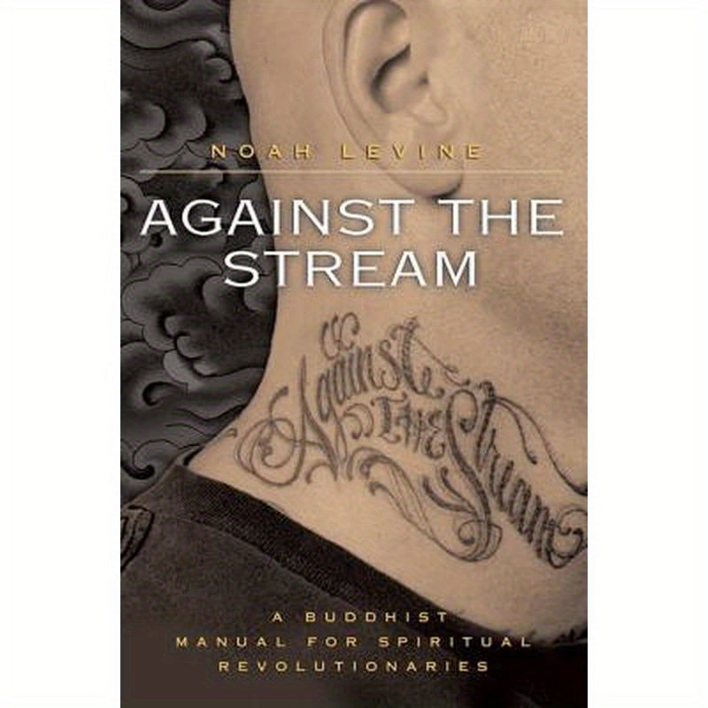 Against the Stream: A Buddhist Manual for Spiritual Revolutionaries
