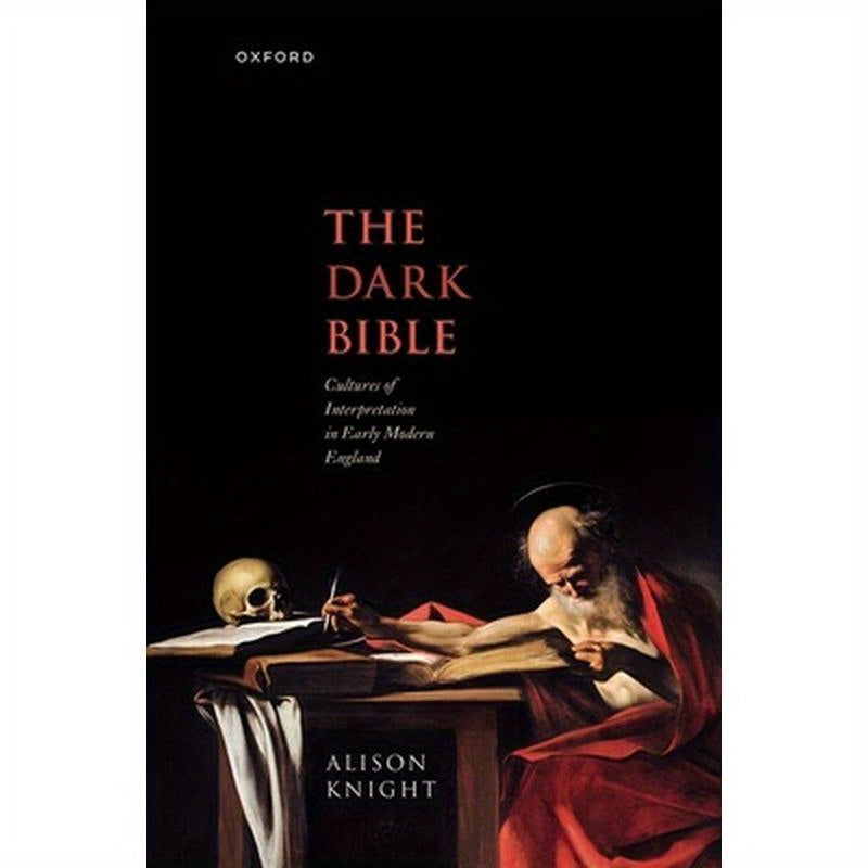 Dark Bible: Cultures of Interpretation in Early Modern England