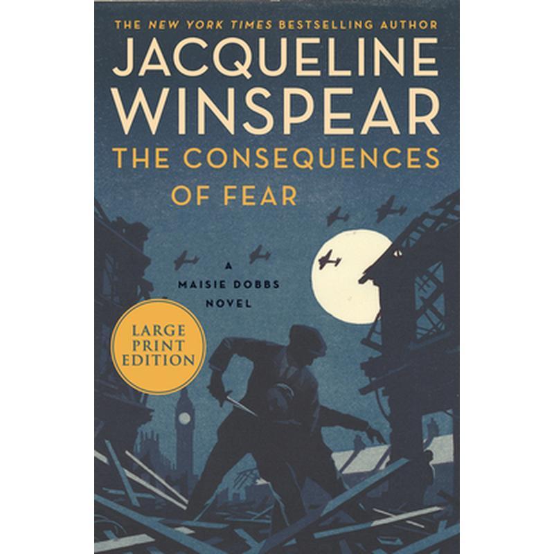 The Consequences of Fear: A Maisie Dobbs Novel